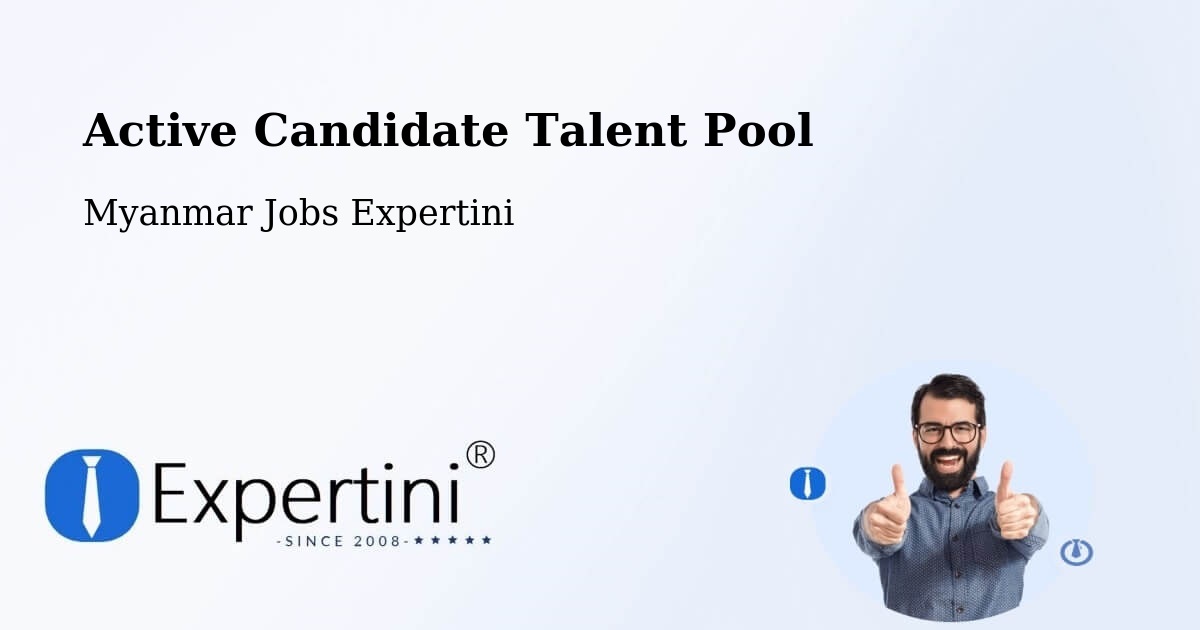 Active Candidate Talent Pool – Myanmar - Myanmar Jobs Expertini