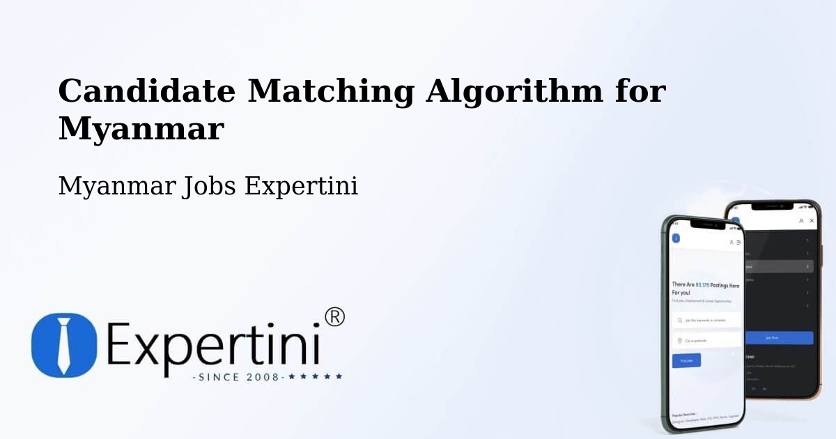 Candidate Matching Algorithm Overview – Myanmar - Myanmar Jobs Expertini