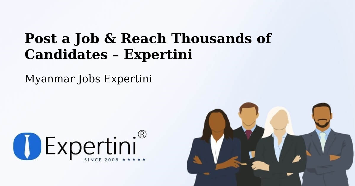 Post a Job in Myanmar – Hire the Right Talent - Myanmar Jobs Expertini