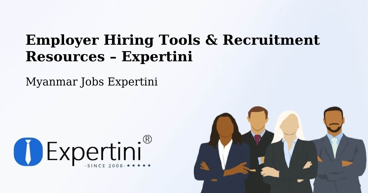 Employer Hiring Tools & Recruitment Resources – Myanmar - Myanmar Jobs Expertini