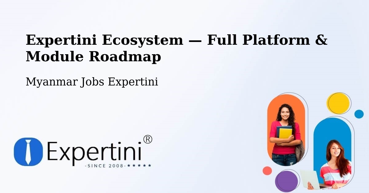 Expertini Ecosystem — Full Platform & Module Roadmap – Myanmar