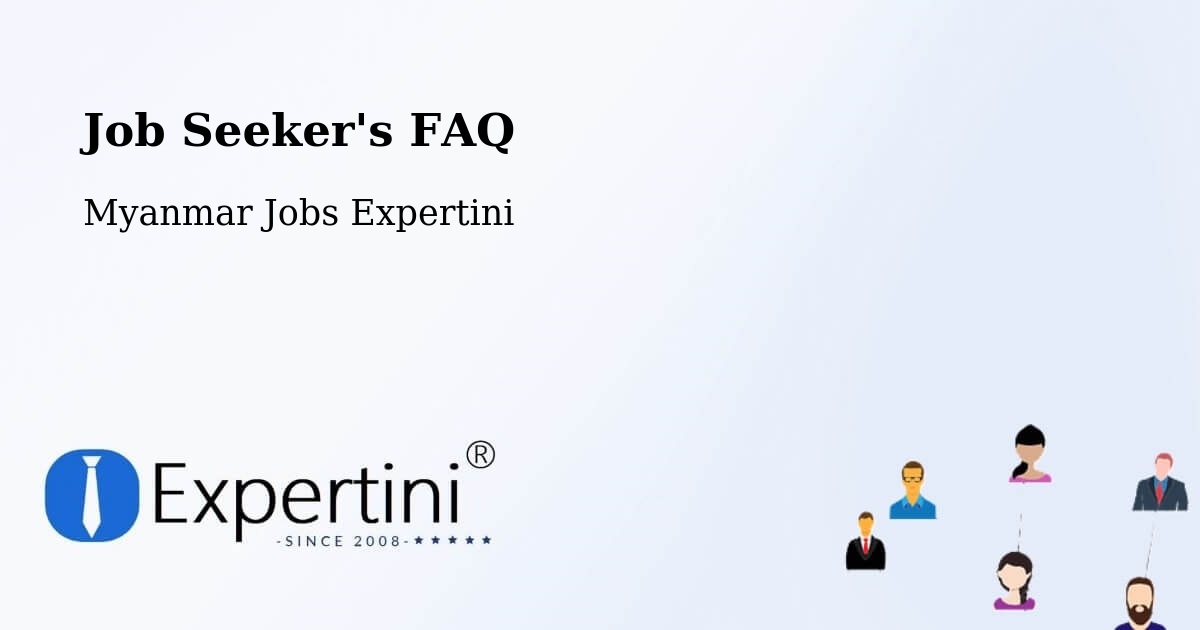 Job Seeker FAQ – Myanmar - Myanmar Jobs Expertini