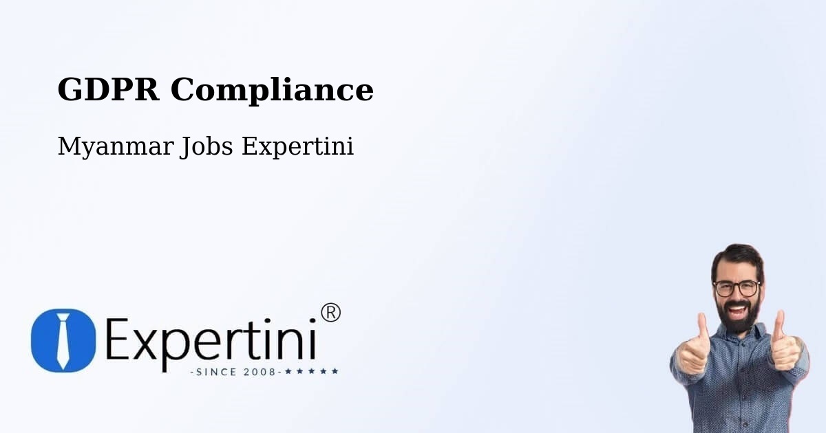 EU GDPR Compliance Statement – Myanmar - Myanmar Jobs Expertini
