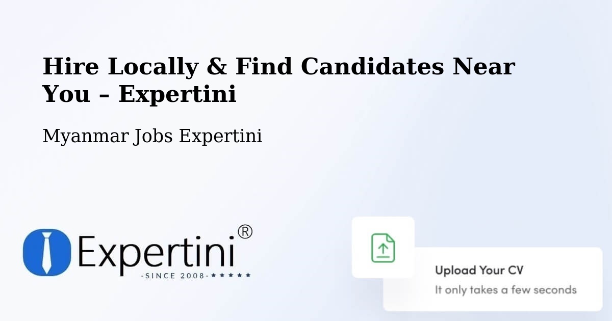 Hire Locally in Myanmar – Find Qualified Candidates Near You - Myanmar Jobs Expertini
