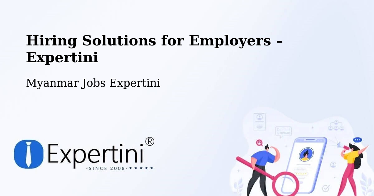 Hiring Solutions for Employers in Myanmar - Myanmar Jobs Expertini