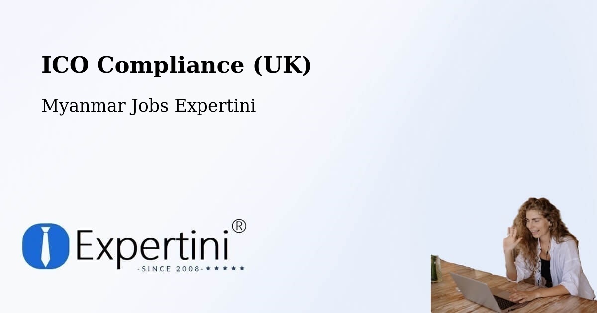 UK Data Protection & ICO Compliance – Myanmar - Myanmar Jobs Expertini