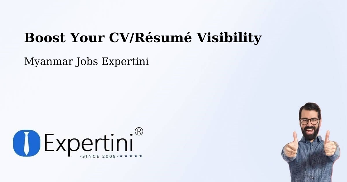 Boost Your CV/Résumé Visibility - Myanmar Jobs Expertini