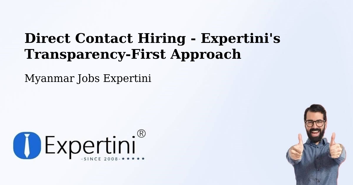 Direct Contact Hiring - Expertini's Transparency-First Approach - Myanmar Jobs Expertini