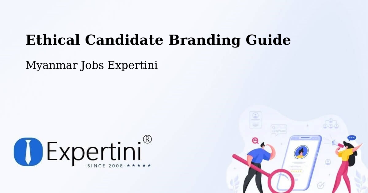 Ethical Candidate Branding Guide - Myanmar Jobs Expertini
