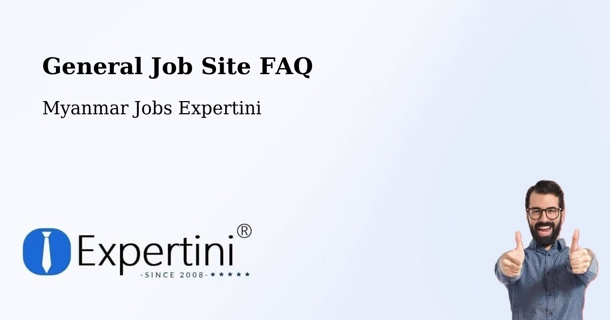 General Job Site FAQ - Myanmar Jobs Expertini
