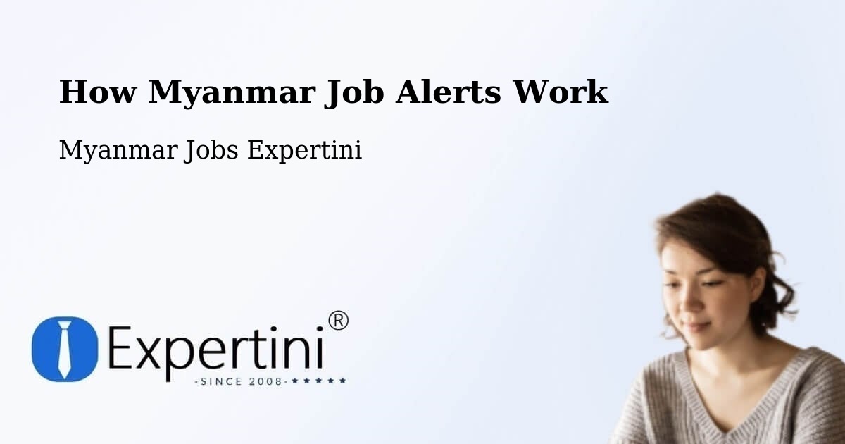 How Myanmar Job Alerts Work - Myanmar Jobs Expertini