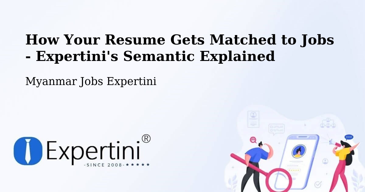 How Your Resume Gets Matched to Jobs - Expertini's Semantic Explained - Myanmar Jobs Expertini