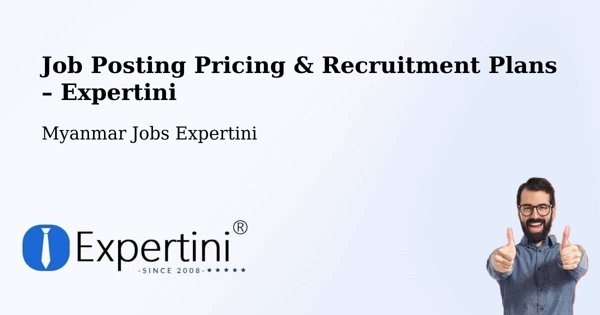 Job Posting Pricing & Recruitment Plans – Myanmar - Myanmar Jobs Expertini