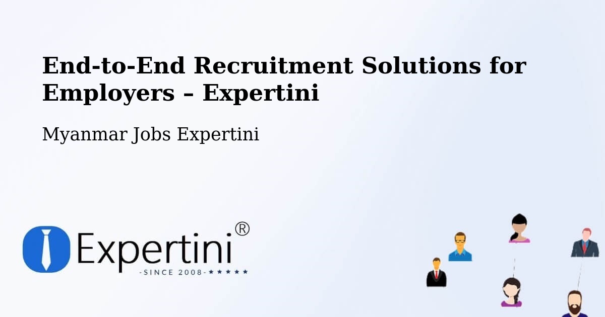 Recruitment Solutions for Employers – Myanmar - Myanmar Jobs Expertini