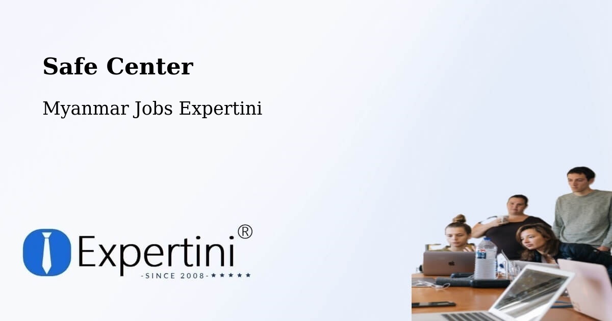 Safety Center – Myanmar - Myanmar Jobs Expertini