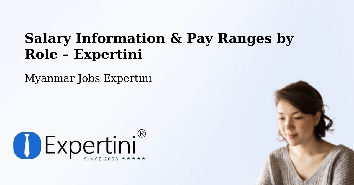 Salary Information & Pay Ranges – Myanmar - Myanmar Jobs Expertini