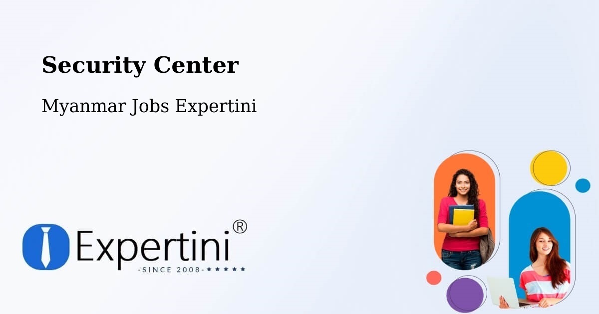 Security & Compliance – Myanmar - Myanmar Jobs Expertini