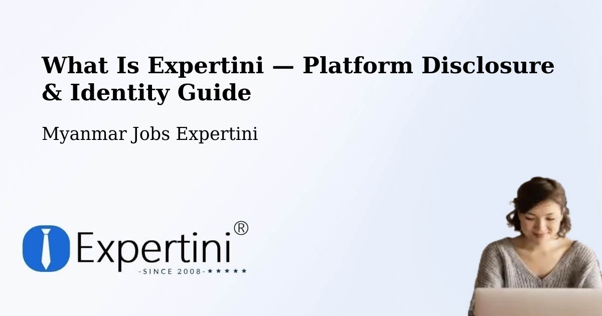 What Is Expertini — Platform Disclosure & Identity Guide – Myanmar